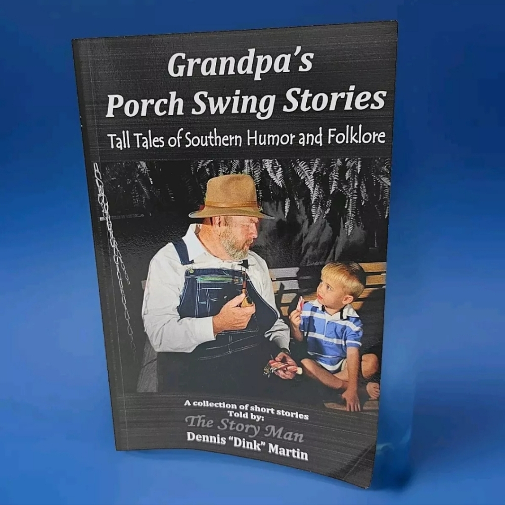 Grandpa's Porch Swing Stories & Tall Tales of Southern Humor Dennis Dink Martin